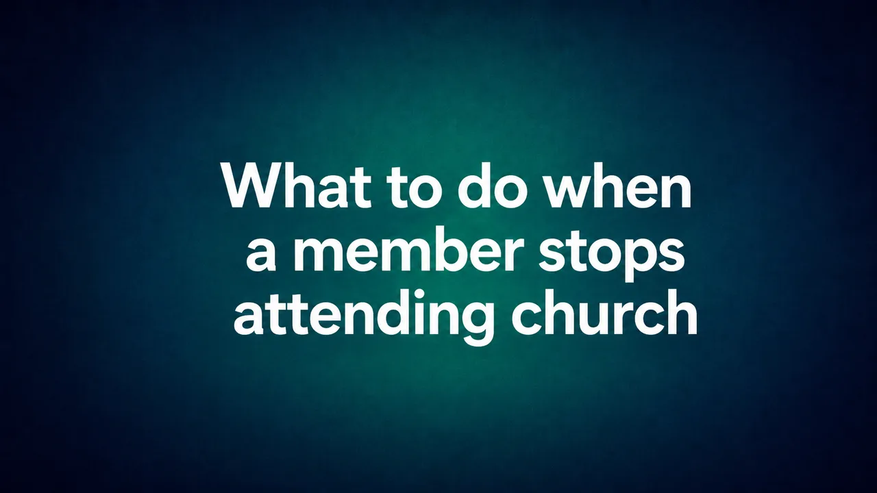 "What to Do When a Member Stops Attending"